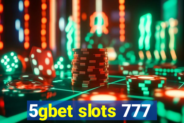 5gbet slots 777